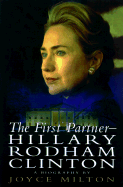 The First Partner--Hillary Rodham Clinton