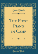 The First Piano in Camp (Classic Reprint)