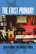 The First Primary: New Hampshire's Outsize Role in Presidential Nominations