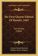 The First Quarto Edition of Hamlet, 1603: Two Essays (1880)