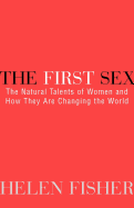 The First Sex: The Natural Talents of Women and How They Are Changing the World