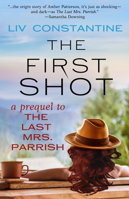 The First Shot - A Prequel to The Last Mrs. Parrish - Constantine, LIV