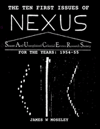 The First Ten Issues of NEXUS. SAUCER AND UNEXPLAINED CELESTIAL EVENTS RESEARCH SOCIETY