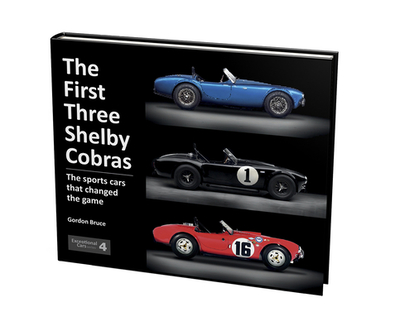 The First Three Shelby Cobras: The Sports Cars That Changed the Game - Bruce, Gordon