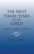 The First Three Years of the Child: Walking, Speaking, Thinking