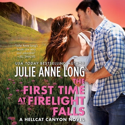 The First Time at Firelight Falls: A Hellcat Canyon Novel - Long, Julie Anne, and North, Charlotte (Read by)