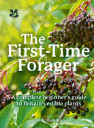 The First-Time Forager: A Complete Beginner's Guide to Britain's Edible Plants