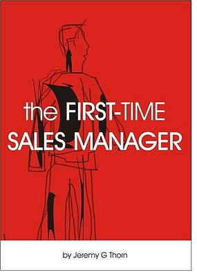 The First-time Sales Manager - Thorn, Jeremy G.