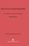 The First Turkish Republic: A Case Study in National Development