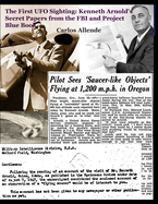 The First UFO Sighting: Kenneth Arnold's Secret Papers from the FBI and Project Blue Book