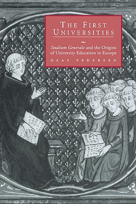 The First Universities: Studium Generale and the Origins of University Education in Europe - Pedersen, Olaf, and North, Richard (Translated by)