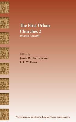 The First Urban Churches 2: Roman Corinth - Harrison, James R (Editor), and Wellborn, L L (Editor)