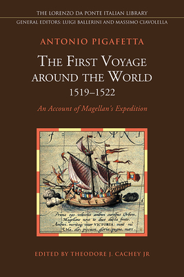 The First Voyage Around the World, 1519-1522: An Account of Magellan's Expedition - Pigafetta, Antonio, and Cachey Jr, Theodore (Editor)