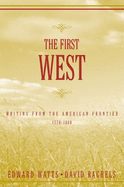 The First West: Writing from the American Frontier 1776-1860
