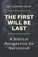 The First Will Be Last: A Biblical Perspective on Narcissism