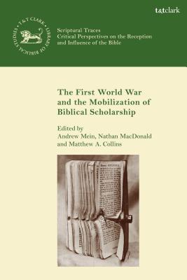 The First World War and the Mobilization of Biblical Scholarship - MacDonald, Nathan (Editor), and Mein, Andrew (Editor), and Camp, Claudia V (Editor)