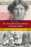 The First World War Diaries of Emma Duffin: Belfast Voluntary Aid Detachment Nurse