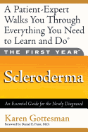 The First Year: Scleroderma: An Essential Guide for the Newly Diagnosed