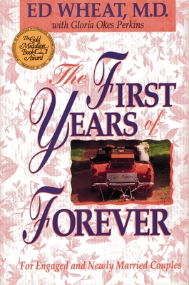 The First Years of Forever - Wheat, Ed, Dr., M.D., and Perkins, Gloria Okes