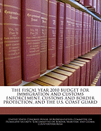 The Fiscal Year 2010 Budget for Immigration and Customs Enforcement, Customs and Border Protection, and the U.S. Coast Guard