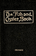 The Fish and Oyster Book 1906 Reprint