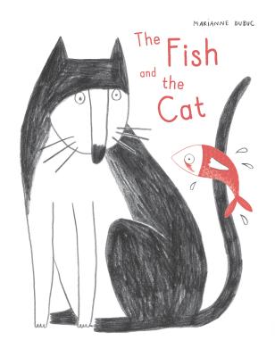 The Fish and the Cat - Dubuc, Marianne