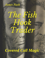 The Fish Hook Trader: Covered Call Magic