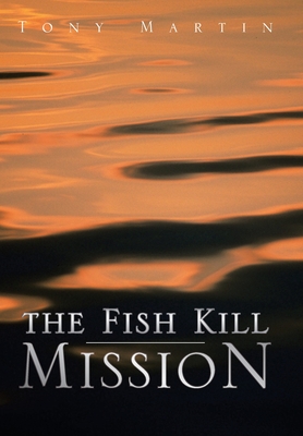 The Fish Kill Mission - Martin, Tony