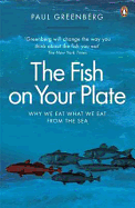 The Fish on Your Plate: Why We Eat What We Eat from the Sea