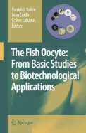 The Fish Oocyte: From Basic Studies to Biotechnological Applications