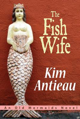 The Fish Wife - Antieau, Kim