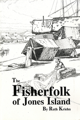 The Fisherfolk of Jones Island - Kriehn, Ruth