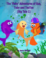 The 'Fishy' Adventures of Gus, Toby and TooToo: Big Tale 1