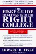The Fiske Guide to Getting Into the Right College: The Complete Guide to Everything You Need to Know to Getting Into and Pay Ing Fo R College