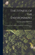 The Fitness of the Environment: An Inquiry Into the Biological Significance of the Properties of Matter