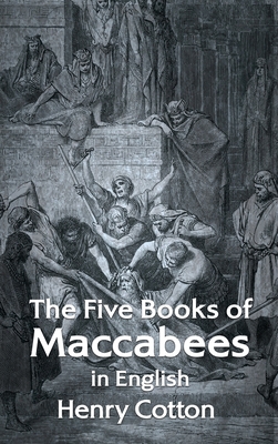 The Five Books of Maccabees in English Hardcover - Henry Cotton
