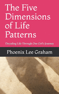 The Five Dimensions of Life Patterns: Decoding Life Through One Girl's Journey