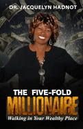 The Five-Fold Millionaire: Walking in Your Wealthy Place