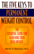 The Five Keys to Permanent Weight Control: The Essential Guide for Achieving Your Ideal Weight