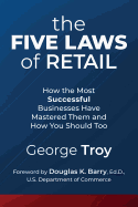 The Five Laws of Retail: How the Most Successful Businesses Have Mastered Them and How You Should Too