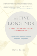 The Five Longings: What We've Always Wantedand Already Have