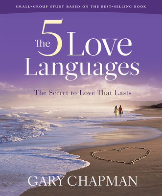 The Five Love Languages - Bible Study Book Revised: The Secret to Love That Lasts - Chapman, Gary
