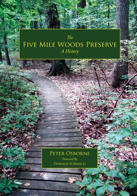 The Five Mile Woods: A History - Osborne, Peter, Mr., and Formigli, Donald (Foreword by)