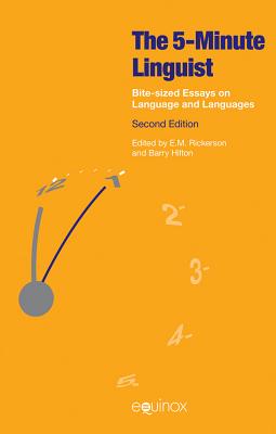 The Five-minute Linguist: Bite-sized Essays on Language and Languages - Rickerson, E.M. (Editor), and Hilton, Barry (Editor)
