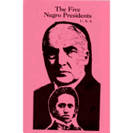 The Five Negro Presidents: According to What White People Said They Were - Rogers, J A