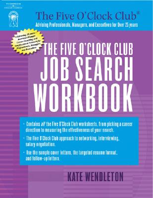 The Five O'Clock Club Job Search Workbook - Wendleton, Kate