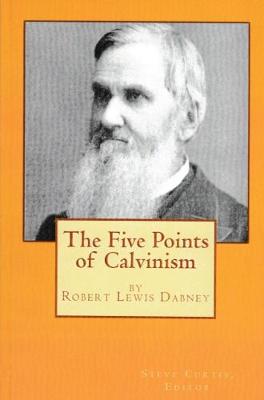 The Five Points of Calvinism - Dabney, Robert Lewis