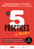 The Five Practices in Practice [elementary]: Successfully Orchestrating Mathematics Discussions in Your Elementary Classroom