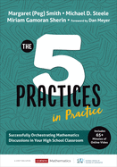 The Five Practices in Practice [high School]: Successfully Orchestrating Mathematics Discussions in Your High School Classroom