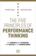 The Five Principles of Performance Thinking: The mindsets and techniques for success in the modern world